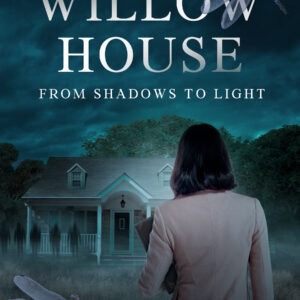 The Willow House: From Shadows to Light (Paperback)